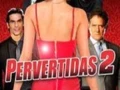 Pervertidas 2 (2018) [Drama] [México] +18